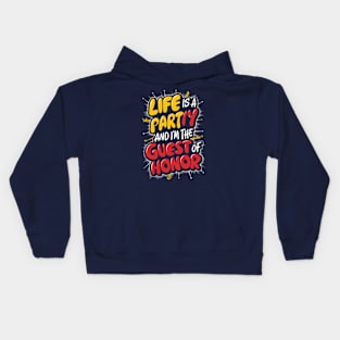 Life is a party, and  I'm the guest of honor Kids Hoodie